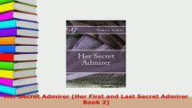 PDF  Her Secret Admirer Her First and Last Secret Admirer Book 2  Read Online