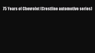 Read 75 Years of Chevrolet (Crestline automotive series) Ebook Free