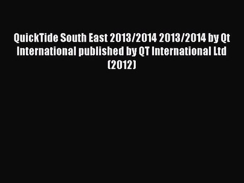 Read QuickTide South East 2013/2014 2013/2014 by Qt International published by QT International