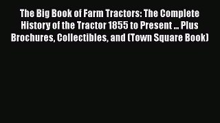 Read The Big Book of Farm Tractors: The Complete History of the Tractor 1855 to Present ...