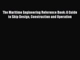 [Read Book] The Maritime Engineering Reference Book: A Guide to Ship Design Construction and