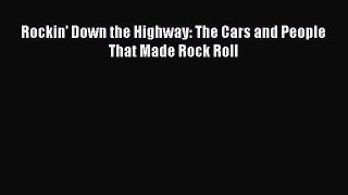 Read Rockin' Down the Highway: The Cars and People That Made Rock Roll PDF Online