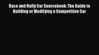 Read Race and Rally Car Sourcebook: The Guide to Building or Modifying a Competition Car Ebook