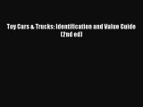Read Toy Cars & Trucks: Identification and Value Guide (2nd ed) Ebook Free