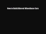Download How to Build Altered Wheelbase Cars Ebook Free