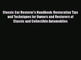 Read Classic Car Restorer's Handbook: Restoration Tips and Techniques for Owners and Restorers