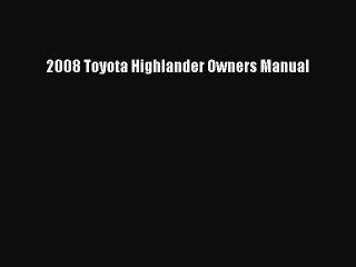 [Read Book] 2008 Toyota Highlander Owners Manual  EBook