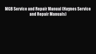 [Read Book] MGB Service and Repair Manual (Haynes Service and Repair Manuals)  EBook