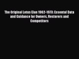 [Read Book] The Original Lotus Elan 1962-1973: Essental Data and Guidance for Owners Restorers