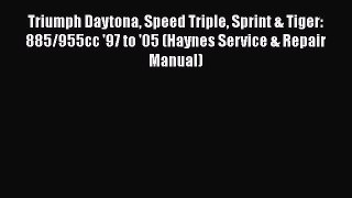 [Read Book] Triumph Daytona Speed Triple Sprint & Tiger: 885/955cc '97 to '05 (Haynes Service