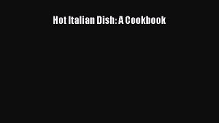 [PDF] Hot Italian Dish: A Cookbook [Download] Online
