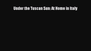 [PDF] Under the Tuscan Sun: At Home in Italy [Download] Online