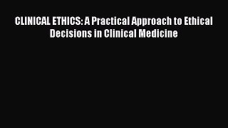 [Read book] CLINICAL ETHICS: A Practical Approach to Ethical Decisions in Clinical Medicine