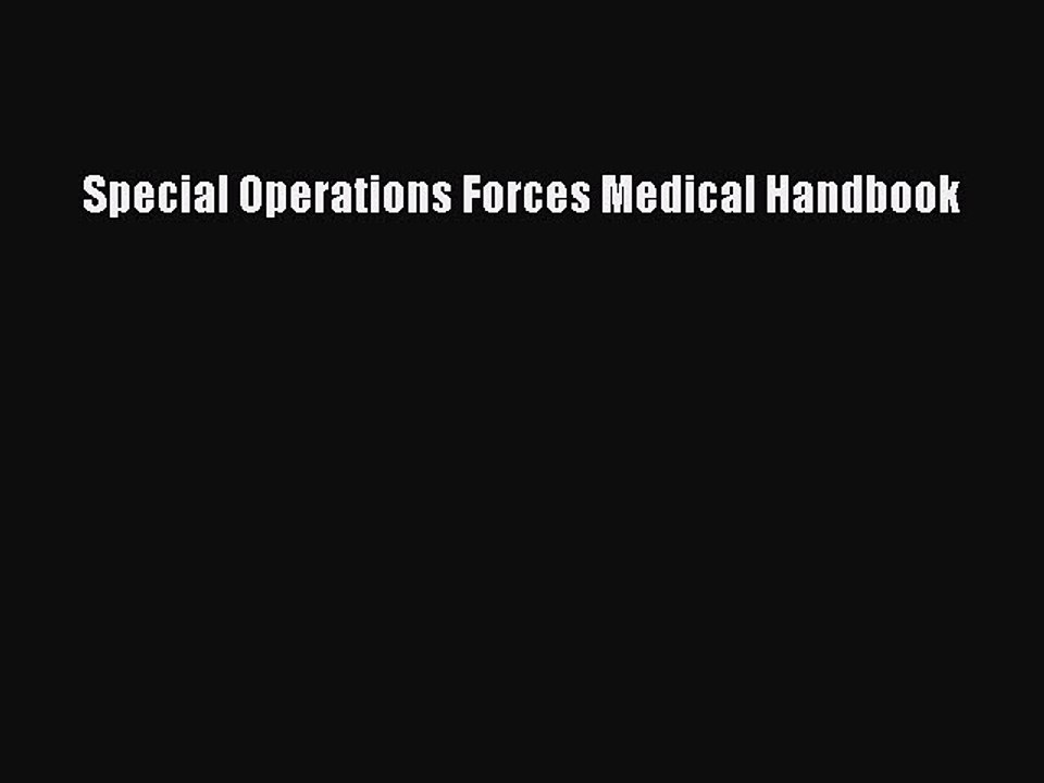 [PDF] Special Operations Forces Medical Handbook [Read] Full Ebook