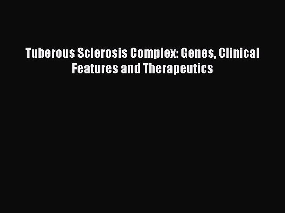 PDF Tuberous Sclerosis Complex: Genes Clinical Features and Therapeutics Free Books