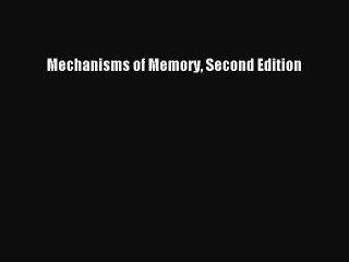 PDF Mechanisms of Memory Second Edition  EBook