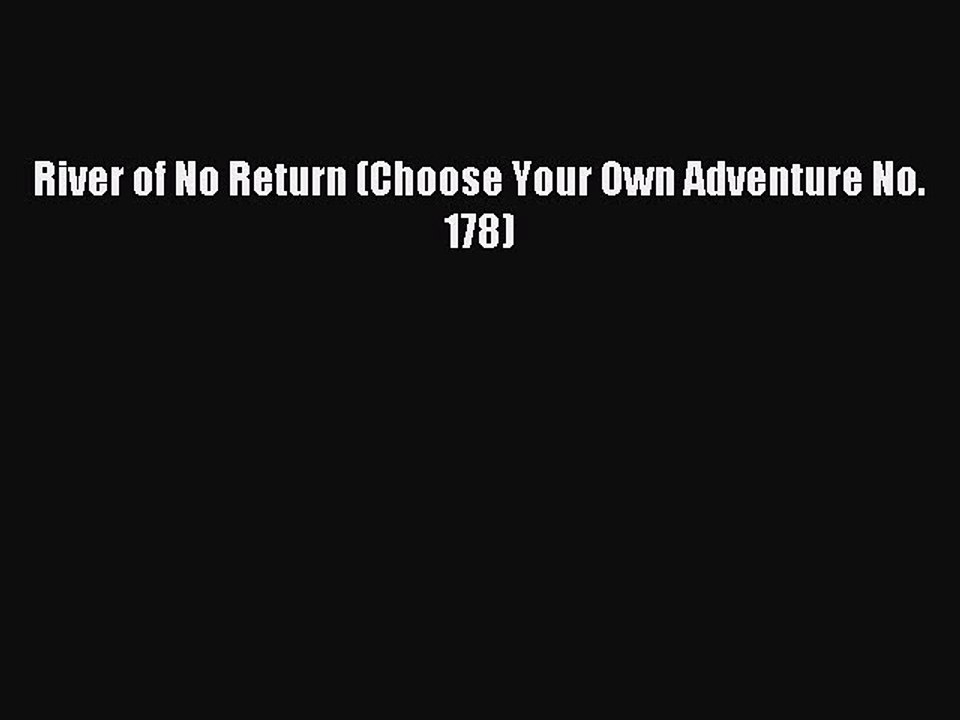 Read River of No Return (Choose Your Own Adventure No. 178) Ebook Online
