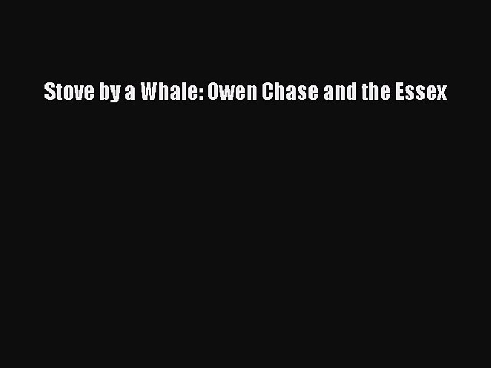 Read Stove by a Whale: Owen Chase and the Essex Ebook Online