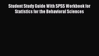 PDF Student Study Guide With SPSS Workbook for Statistics for the Behavioral Sciences  Read