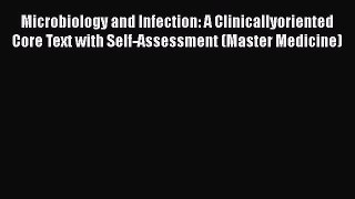 [Read book] Microbiology and Infection: A Clinicallyoriented Core Text with Self-Assessment
