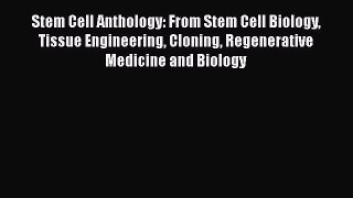 [Read book] Stem Cell Anthology: From Stem Cell Biology Tissue Engineering Cloning Regenerative