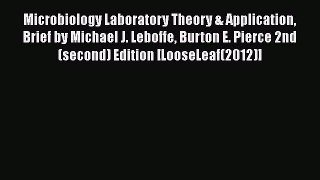 [Read book] Microbiology Laboratory Theory & Application Brief by Michael J. Leboffe Burton