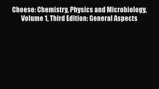 [Read book] Cheese: Chemistry Physics and Microbiology Volume 1 Third Edition: General Aspects