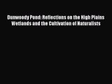 [Read book] Dunwoody Pond: Reflections on the High Plains Wetlands and the Cultivation of Naturalists
