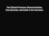 [Read book] The Ciliated Protozoa: Characterization Classification and Guide to the Literature