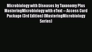 [Read book] Microbiology with Diseases by Taxonomy Plus MasteringMicrobiology with eText --