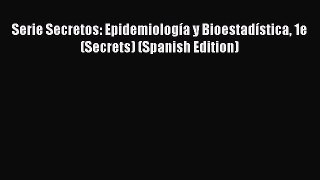 PDF Serie Secretos: Epidemiología y Bioestadística 1e (Secrets) (Spanish Edition) Free Books