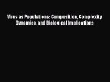 [Read book] Virus as Populations: Composition Complexity Dynamics and Biological Implications