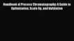 [Read book] Handbook of Process Chromatography: A Guide to Optimization Scale Up and Validation