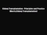 PDF Kidney Transplantation - Principles and Practice (MorrisKidney Transplantation)  EBook