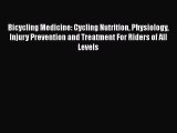 [Read book] Bicycling Medicine: Cycling Nutrition Physiology Injury Prevention and Treatment