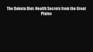 [Read book] The Dakota Diet: Health Secrets from the Great Plains [Download] Full Ebook