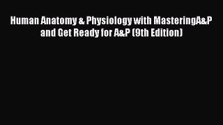 [Read book] Human Anatomy & Physiology with MasteringA&P and Get Ready for A&P (9th Edition)