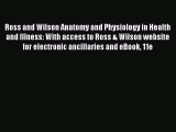 [Read book] Ross and Wilson Anatomy and Physiology in Health and Illness: With access to Ross