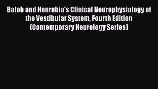 [Read book] Baloh and Honrubia's Clinical Neurophysiology of the Vestibular System Fourth Edition