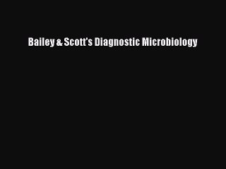PDF Bailey & Scott's Diagnostic Microbiology  Read Online