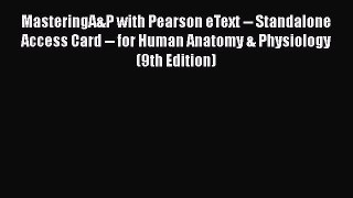 [Read book] MasteringA&P with Pearson eText -- Standalone Access Card -- for Human Anatomy