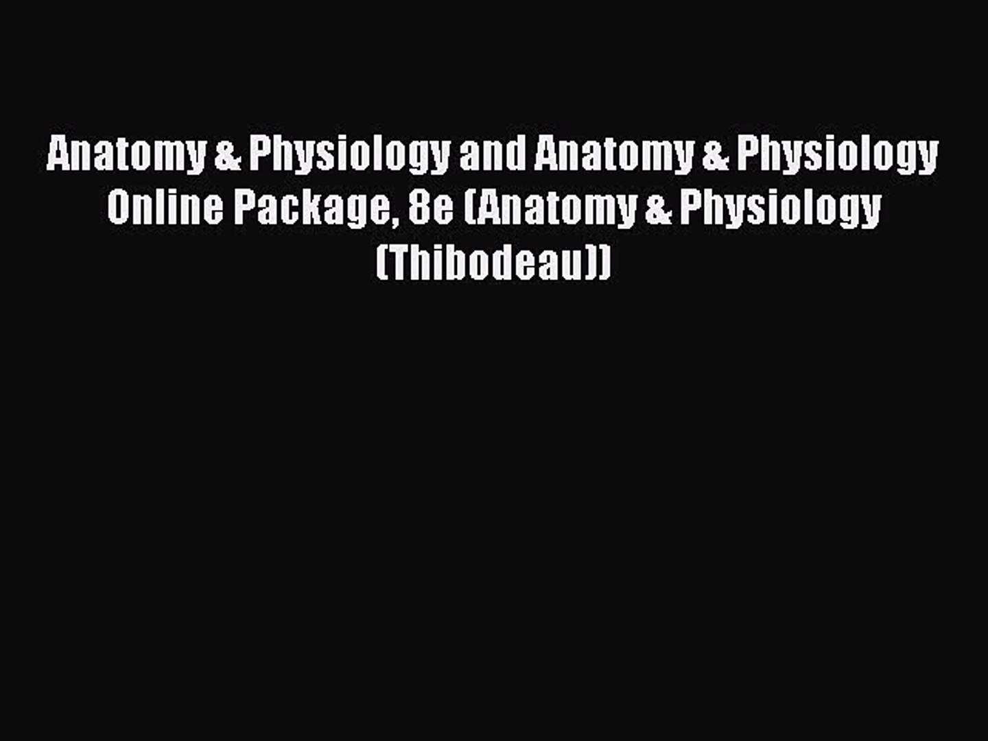[Read book] Anatomy & Physiology and Anatomy & Physiology Online Package 8e (Anatomy & P