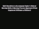 [PDF] Skill Checklists to Accompany Taylor's Clinical Nursing Skills: A Nursing Process Approach