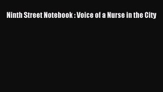 Read Ninth Street Notebook : Voice of a Nurse in the City Ebook Free