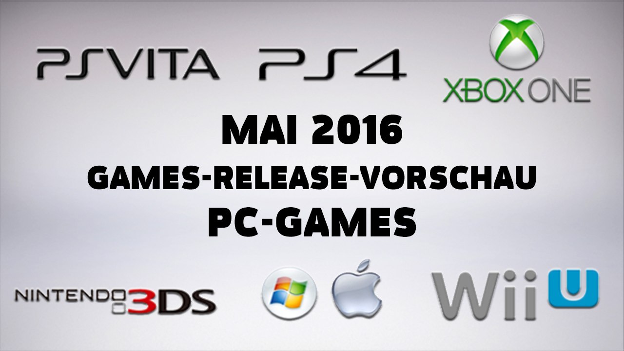 Games-release-vorschau - mai 2016 - pc // powered by chillmo.com
