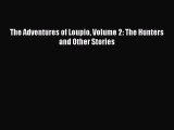 Book The Adventures of Loupio Volume 2: The Hunters and Other Stories Read Full Ebook