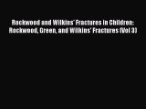 Download Rockwood and Wilkins' Fractures in Children: Rockwood Green and Wilkins' Fractures