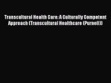 Download Transcultural Health Care: A Culturally Competent Approach (Transcultural Healthcare
