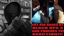 FAT KID RAGES AT BLACK OPS 3 AND PUNCHES TV! REACTION!!! (STD)