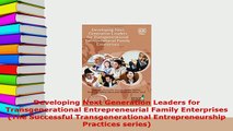 PDF  Developing Next Generation Leaders for Transgenerational Entrepreneurial Family Read Online